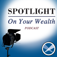 Spotlight on Your Wealth Podcast
